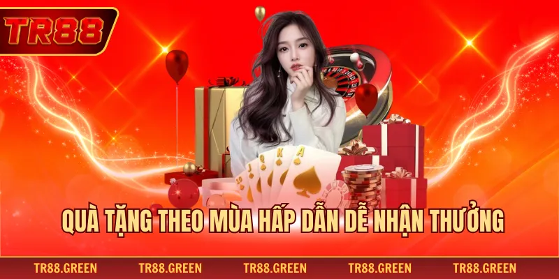 Quà tặng theo mùa hấp dẫn dễ nhận thưởng